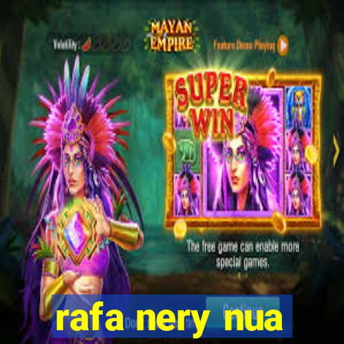 rafa nery nua